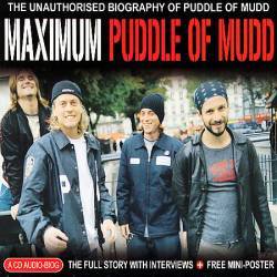 Puddle Of Mudd : Maximum Puddle of Mudd : The Unauthorized Biography